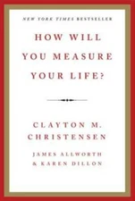 How Will You Measure Your Life? - Hardcover - VERY GOOD
