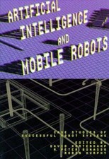 Artificial Intelligence and Mobile Robots: Case Studies of Successful Robot...