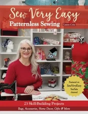 Sew Very Easy Patternless Sewing: 23 Skill-Building Projects; Bags, Accessories