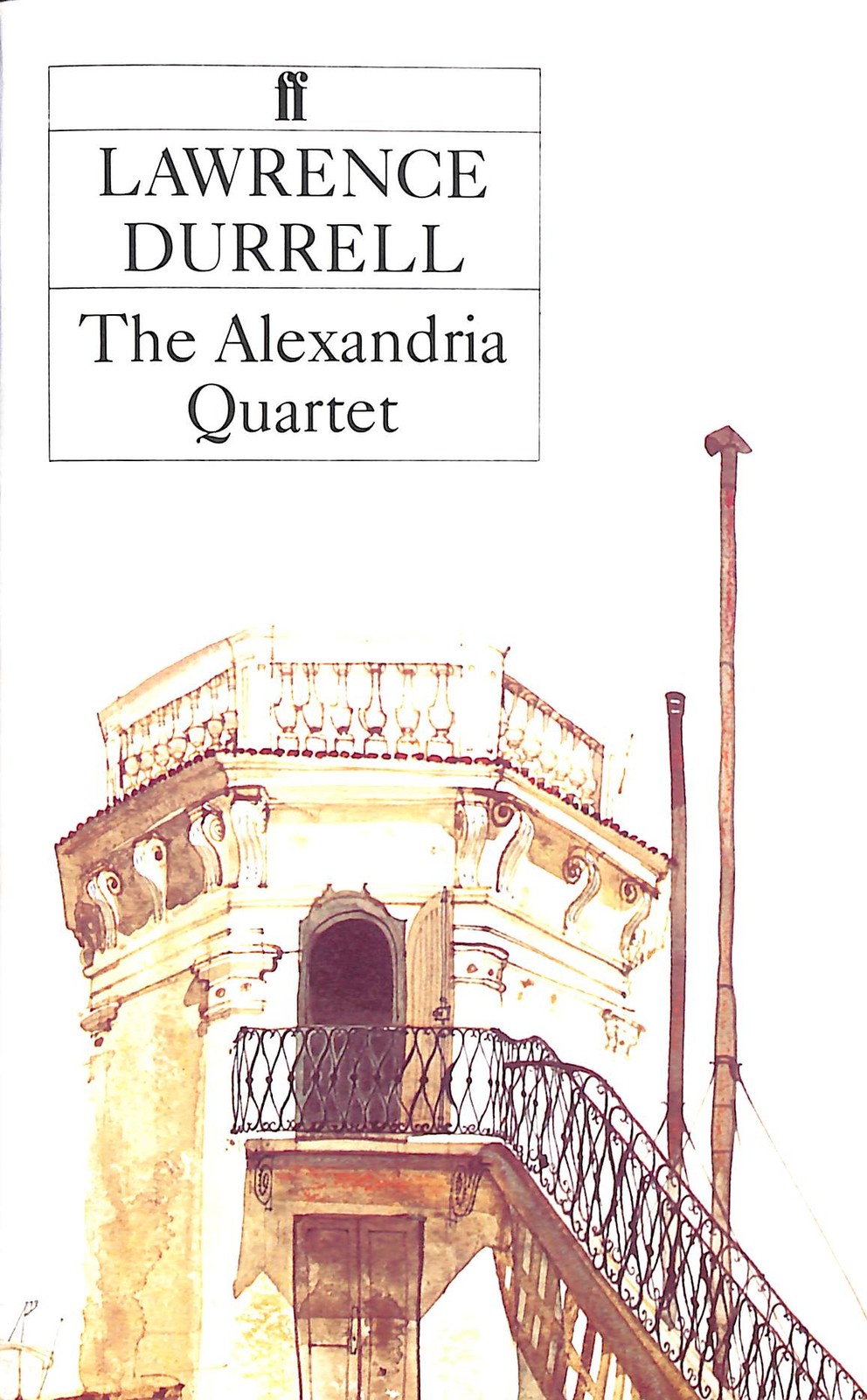 The Alexandria Quartet: Justine, Balthazar, Mountolive, Clea by Durrell, Lawrenc