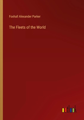Foxhall Alexander Parker | The Fleets of the World | Taschenbuch | Englisch