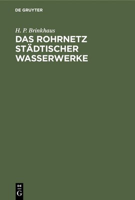 Das Rohrnetz stÃ¤dtischer Wasserwerke (German Edition) by Brinkhaus, H P