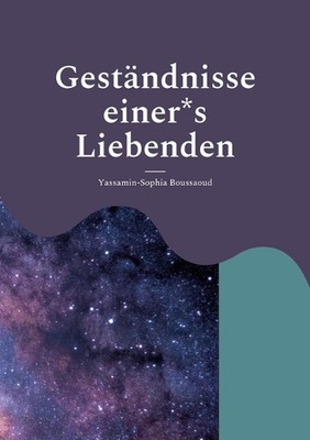Gestndnisse einer*s Liebenden by Yassamin-Sophia Boussaoud (German) Paperback Bo