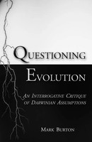 Questioning Evolution An Interrogative Critique Of Darwinian Assumptions Burton