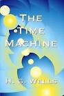 The Time Machine by H. G. Wells (Paperback, 2008)