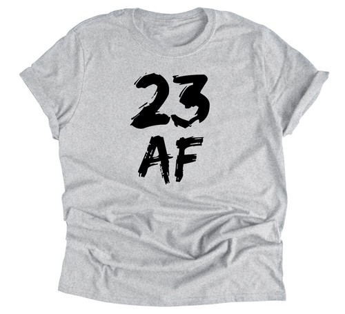 23rd Birthday Shirt 23 AF Funny Happy 