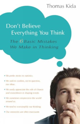 Don't Believe Everything You Think: The 6 Basic Mistake - Paperback NEW Kida, Th
