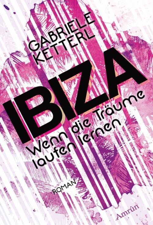 Wenn Die Träume Laufen Lernen: Ibiza | Gabriele Ketterl | Taschenbuch