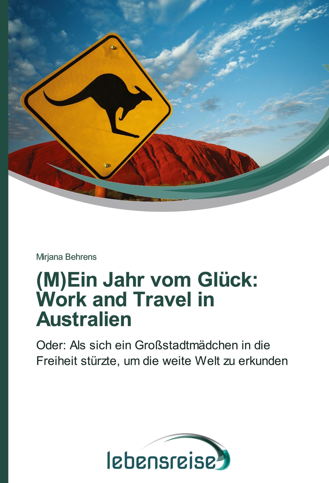 Thumbnail - (m)ein Jahr Vom Glück: Work And Travel In Australien Mirjana Behrens