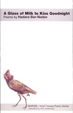A GLASS OF MILK TO KISS GOODNIGHT (INTUIT HOUSE POETRY) By Hadara Bar-nadav *VG*