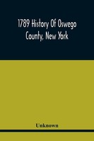 Unknown | 1789 History Of Oswego County, New York | Taschenbuch | Englisch