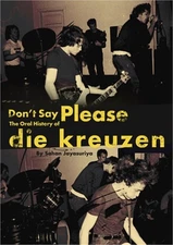 Don't Say Please -- The Oral History of Die Kreuzen (Paperback or Softback)