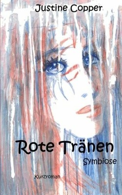 Rote Tränen: Symbiose Buch CreateSpace Independent Publishing Platform