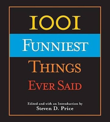 1001 Funniest Things Ever Said - Hardcover By Price, Steven D - VERY GOOD