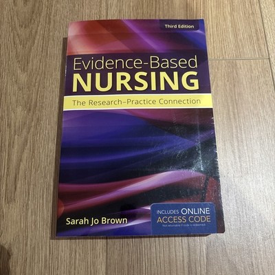Evidence-Based Nursing, the research-practice connection Sarah Jo Brown