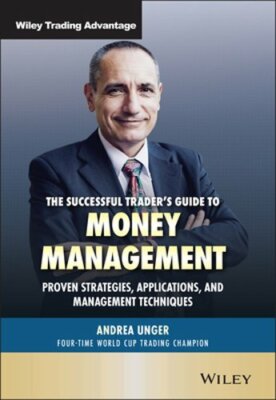 The Successful Trader's Guide to Money Management: Proven Strategies, by Unger