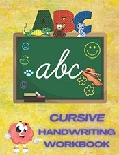 Cursive Handwriting Workbook For Kids Beginners: Practice Cursive Writing For...