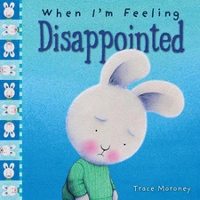 When I'm Feeling Disappointed by Trace Moroney (English) Hardcover Book