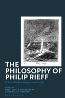 The Philosophy Of Philip Rieff Cultural Conflict, Religion And The Self Buch