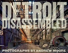 Andrew Moore: Detroit Disassembled by Philip Levine
