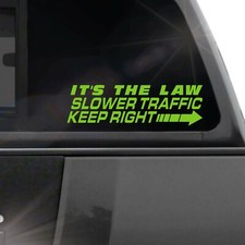 Slower Traffic Keep Right It's The Law vinyl sticker decal window rear bumper