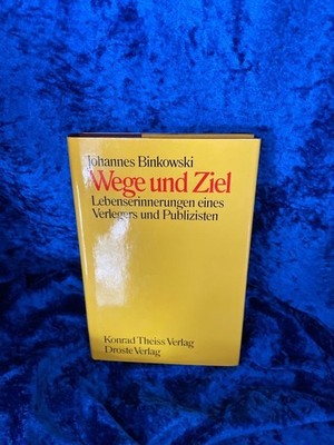 Wege und Ziel: Lebenserinnerungen eines Verlegers und Publizisten Lebenserinneru