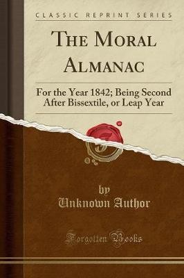 The Moral Almanac For the Year 1842 Being Second A