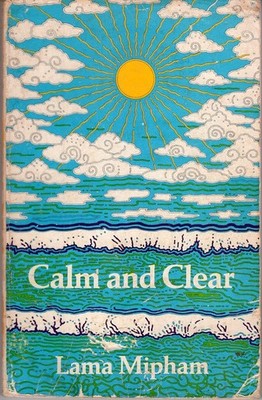 Calm and Clear by Lama Mipham translated by Tarthang Tulku paperback