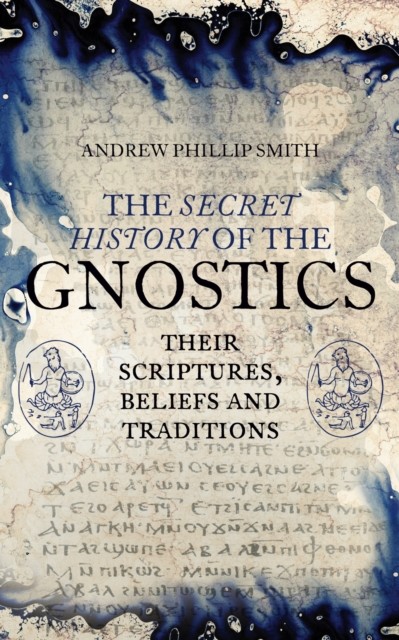 The Secret History of the Gnostics-Andrew Philip Smith - Image 3