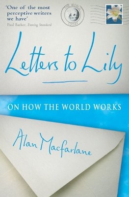 Letters To Lily: On how the world works,Alan MacFarlane- 9781861