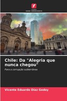 Vicente Eduardo DíAz Godoy | Chile: Da Alegria Que Nunca Chegou | Taschenbuch