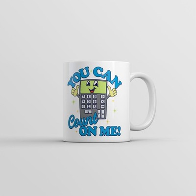You Can Count On Me Mug Funny Sarcasitc Calculator Graphic Coffee Cup