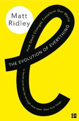 The Evolution of Everything: How Small Changes Transform Our World by Ridley
