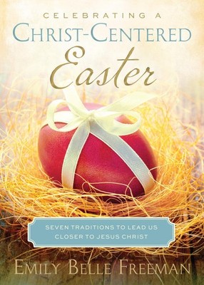 Celebrating a Christ-Centered Easter: Seven Traditions to Lead Us Closer to ...