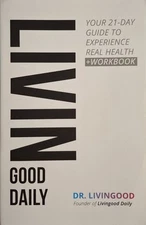 Livingood Daily w/Workbook Your 21-Day Guide to Experience Real Health Paperback