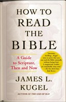 How To Read The Bible A Guide To Scripture, Then And Now James L Kugel Buch 2008