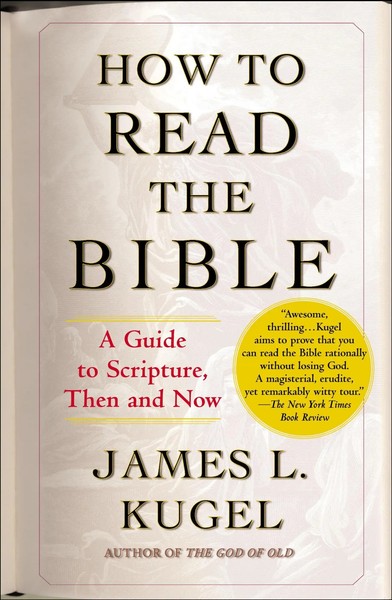 How To Read The Bible A Guide To Scripture, Then And Now James L Kugel Buch 2008-image