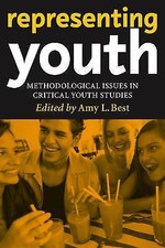 Representing Youth: Methodological Issues in Critical Youth Studies by