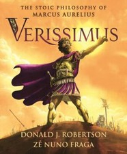 Verissimus: The Stoic Philosophy of Marcus Aurelius by Robertson, Donald J.