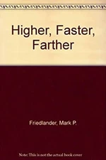 Higher, Faster, and Farther Hardcover Gene, Friedlander, Mark P.