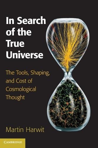 In Search of the True Universe by Martin Harwit - 9781107044067