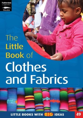 The Little Book of Clothes and Fabrics: Little Books with Big Id ...