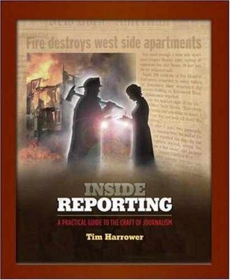 Inside Reporting: A Practical Guide - Paperback, by Harrower Tim - Acceptable n