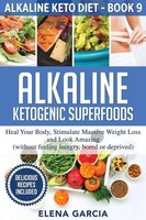 Alkaline Ketogenic Superfoods Elena Garcia Taschenbuch Alkaline Keto Diet 2020