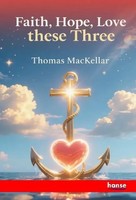 Faith, Hope, Love, These Three Hymns And Metrical Psalms Thomas Mackellar Buch