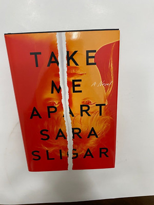 Take Me Apart : A Novel by Sara Sligar (2020, HC/DJ) 1st Edition