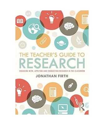 The Teacher's Guide to Research: Engaging with, Applying and Conducting Research