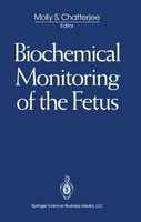 Biochemical Monitoring Of The Fetus Molly S. Chatterjee
