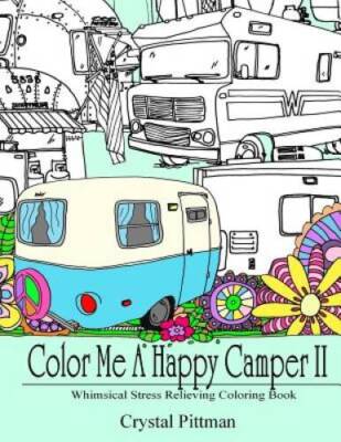 Color Me A Happy Camper II: Whimsical Stress Relieving Coloring Book - GOOD
