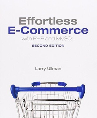 Effortless E-Commerce with PHP and MySQL (Voices That Matter) - Ullman, Larry